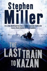 The Last Train to Kazan, Stephen  Miller audiobook. ISDN39817481