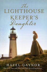 The Lighthouse Keeper’s Daughter, Hazel  Gaynor książka audio. ISDN39817577