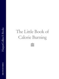 The Little Book of Calorie Burning, Коллектива авторов аудиокнига. ISDN39817625
