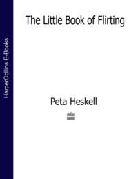 The Little Book of Flirting - Peta Heskell