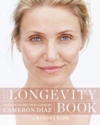 The Longevity Book: Live stronger. Live better. The art of ageing well., Cameron  Diaz аудиокнига. ISDN39817713