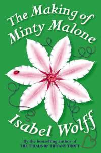 The Making of Minty Malone, Isabel  Wolff audiobook. ISDN39817857