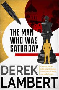 The Man Who Was Saturday, Derek  Lambert audiobook. ISDN39817881