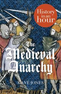 The Medieval Anarchy: History in an Hour, Kaye  Jones książka audio. ISDN39818009