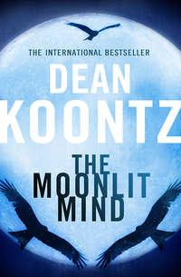 The Moonlit Mind: A Novella, Dean  Koontz аудиокнига. ISDN39818145