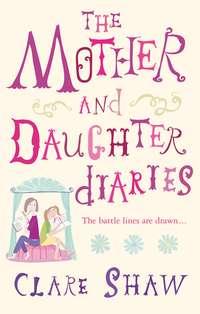 The Mother And Daughter Diaries - Clare Shaw