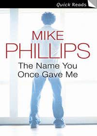 The Name You Once Gave Me - Mike Phillips