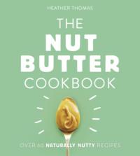 The Nut Butter Cookbook - Heather Thomas