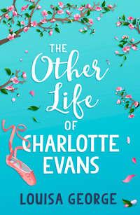 The Other Life of Charlotte Evans, Louisa  George аудиокнига. ISDN39818529