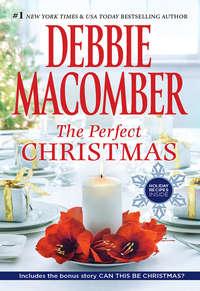 The Perfect Christmas: The Perfect Christmas / Can This Be Christmas?, Debbie  Macomber аудиокнига. ISDN39818689