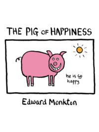 The Pig of Happiness - Edward Monkton