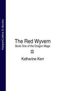 The Red Wyvern: Book One of the Dragon Mage - Katharine Kerr