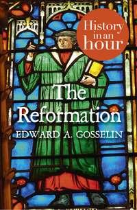 The Reformation: History in an Hour,  аудиокнига. ISDN39819137