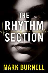 The Rhythm Section, Mark  Burnell аудиокнига. ISDN39819265
