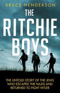The Ritchie Boys: The Jews Who Escaped the Nazis and Returned to Fight Hitler, Bruce  Henderson książka audio. ISDN39819297