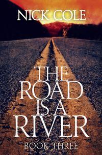 The Road is a River, Nick  Cole audiobook. ISDN39819305