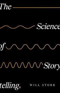 The Science of Storytelling, Will  Storr аудиокнига. ISDN39819529