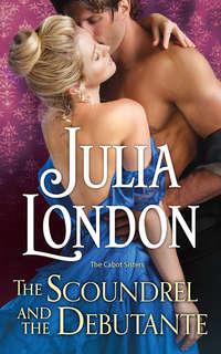 The Scoundrel and the Debutante, Julia  London аудиокнига. ISDN39819545