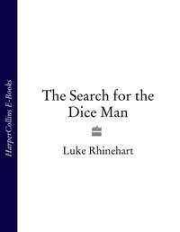 The Search for the Dice Man - Luke Rhinehart