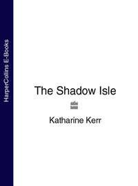 The Shadow Isle - Katharine Kerr