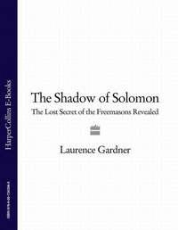 The Shadow of Solomon: The Lost Secret of the Freemasons Revealed - Laurence Gardner