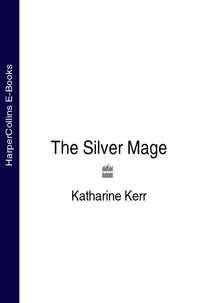 The Silver Mage - Katharine Kerr