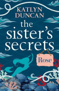 The Sister’s Secrets: Rose, Katlyn  Duncan książka audio. ISDN39819929
