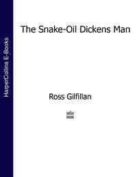 The Snake-Oil Dickens Man, Ross  Gilfillan аудиокнига. ISDN39819961