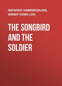 The Songbird and the Soldier - Wendy Jones