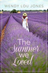 The Summer We Loved - Wendy Jones