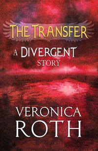 The Transfer: A Divergent Story, Вероники Рот аудиокнига. ISDN39820737