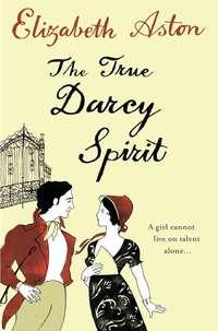 The True Darcy Spirit, Elizabeth  Aston аудиокнига. ISDN39820825