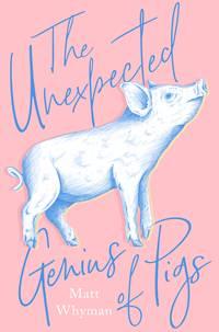 The Unexpected Genius of Pigs, Matt  Whyman аудиокнига. ISDN39820905