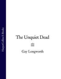 The Unquiet Dead - Gay Longworth