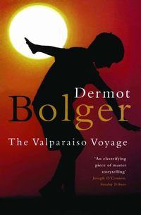 The Valparaiso Voyage - Dermot Bolger
