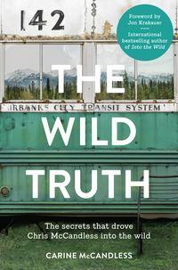 The Wild Truth: The secrets that drove Chris McCandless into the wild, Carine  McCandless audiobook. ISDN39821265