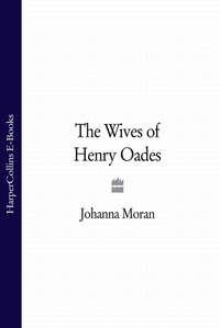 The Wives of Henry Oades - Johanna Moran
