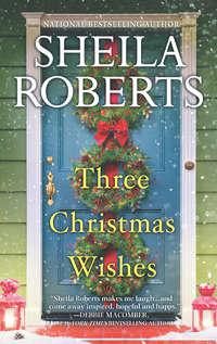 Three Christmas Wishes, Sheila  Roberts аудиокнига. ISDN39821649