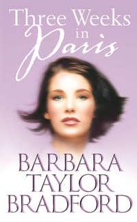 Three Weeks in Paris - Barbara Taylor Bradford
