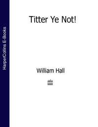 Titter Ye Not!, William Hall audiobook. ISDN39821753