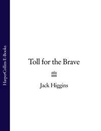 Toll for the Brave - Jack Higgins