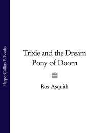 Trixie and the Dream Pony of Doom, Ros  Asquith książka audio. ISDN39821961