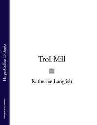 Troll Mill - Katherine Langrish