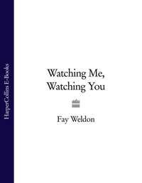 Watching Me, Watching You, Fay  Weldon audiobook. ISDN39822465