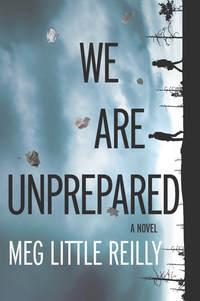 We Are Unprepared - Meg Reilly