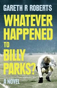 Whatever Happened to Billy Parks, Gareth  Roberts audiobook. ISDN39822729
