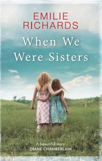 When We Were Sisters: An unputdownable book club read about that bonds that can bind or break a family, Emilie Richards audiobook. ISDN39822833