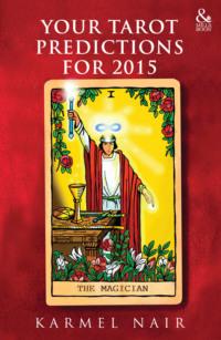 Your Tarot Predictions for 2015 - Karmel Nair