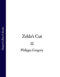 Zelda’s Cut, Philippa  Gregory аудиокнига. ISDN39823641