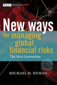 New Ways for Managing Global Financial Risks. The Next Generation - Michael Hyman